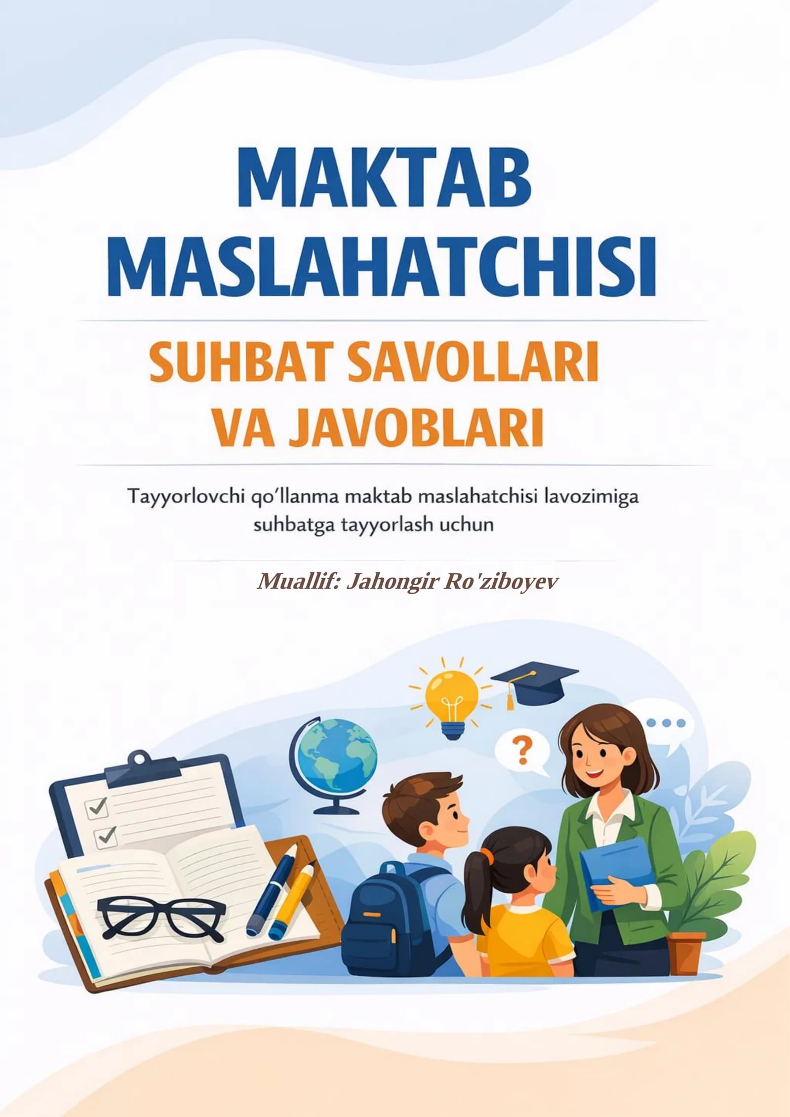 Maktab maslahatchisi suhbat savollari va javoblari (Muallif Roziboyev Jahongir)