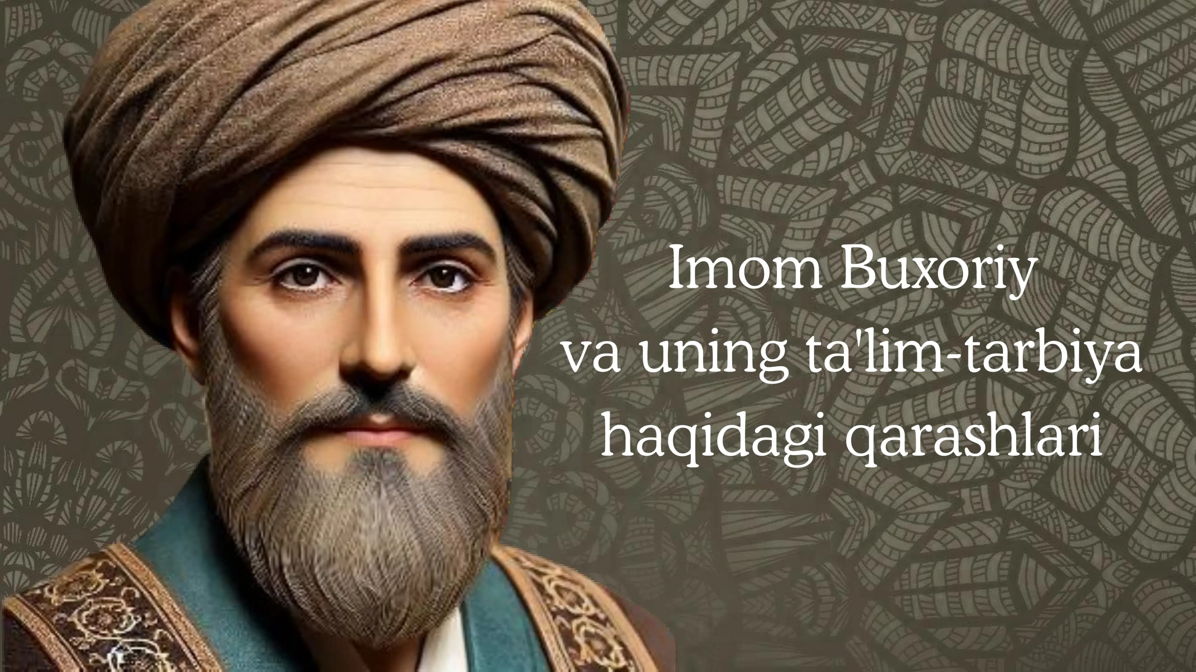 Imom Buxoriy va uning ta'lim-tarbiya haqidagi qarashlari