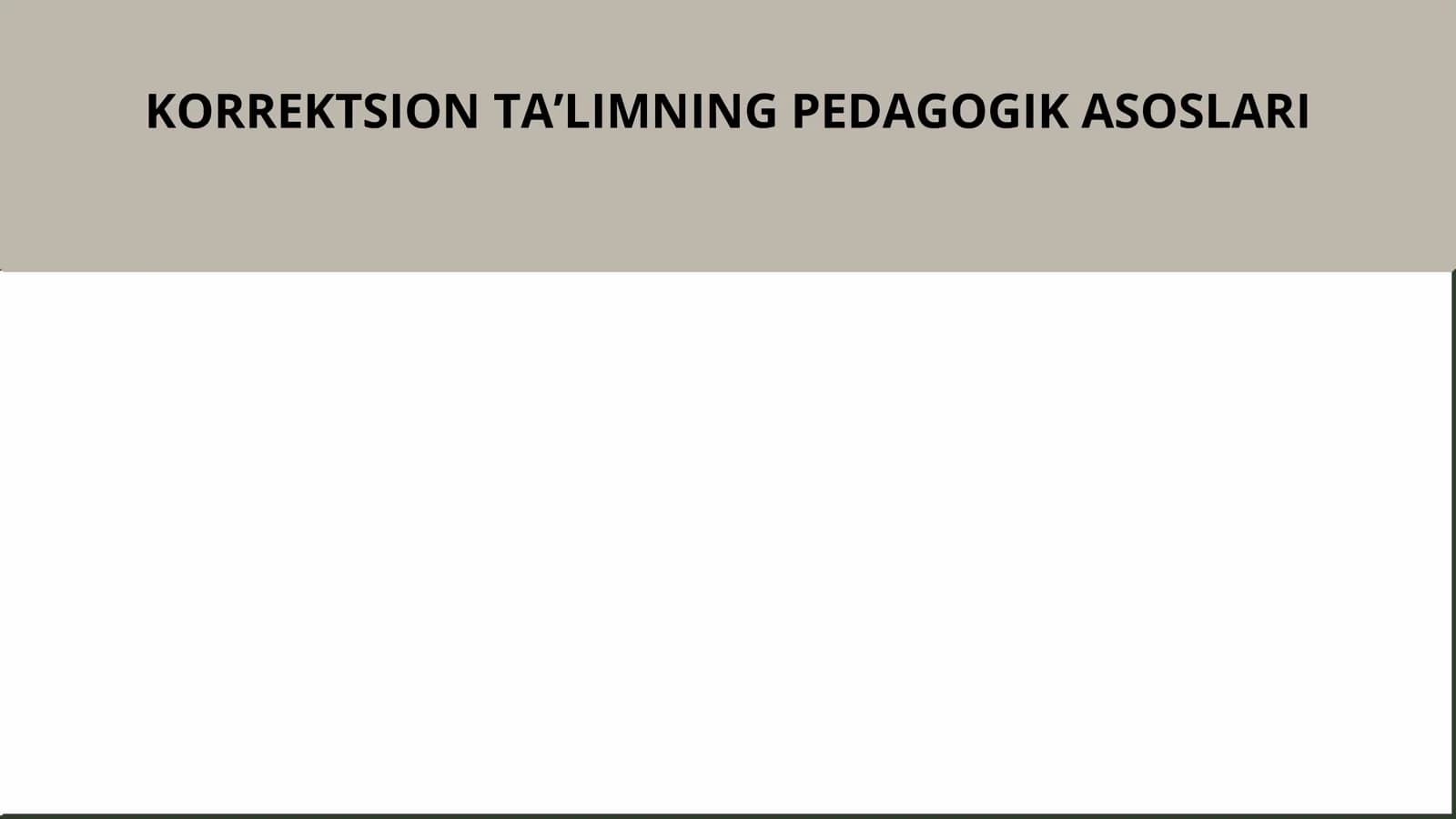 KORREKTSION TA'LIMNING PEDAGOGIK ASOSLARI