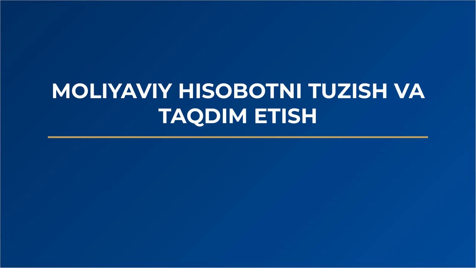 Moliyaviy hisobotni tuzish va taqdim etish