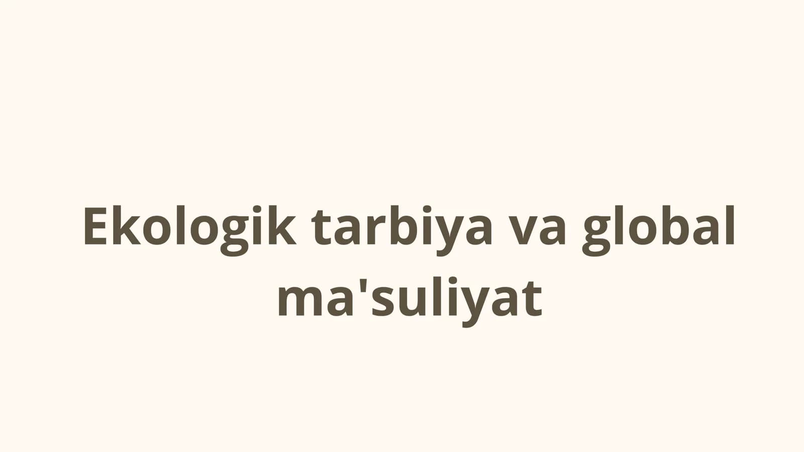 Ekologik tarbiya va global ma'suliyat