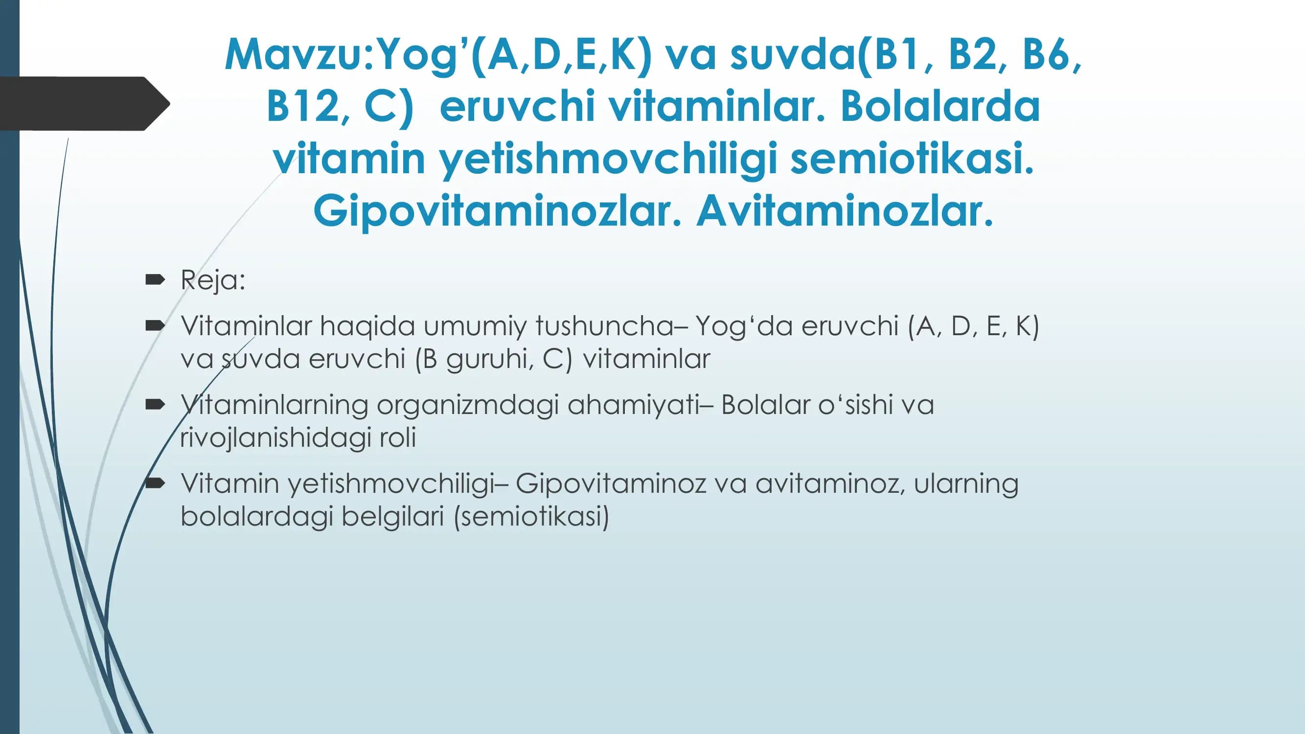 Yog’(A,D,E,K) va suvda(B1, B2, B6, B12, C) eruvchi vitaminlar