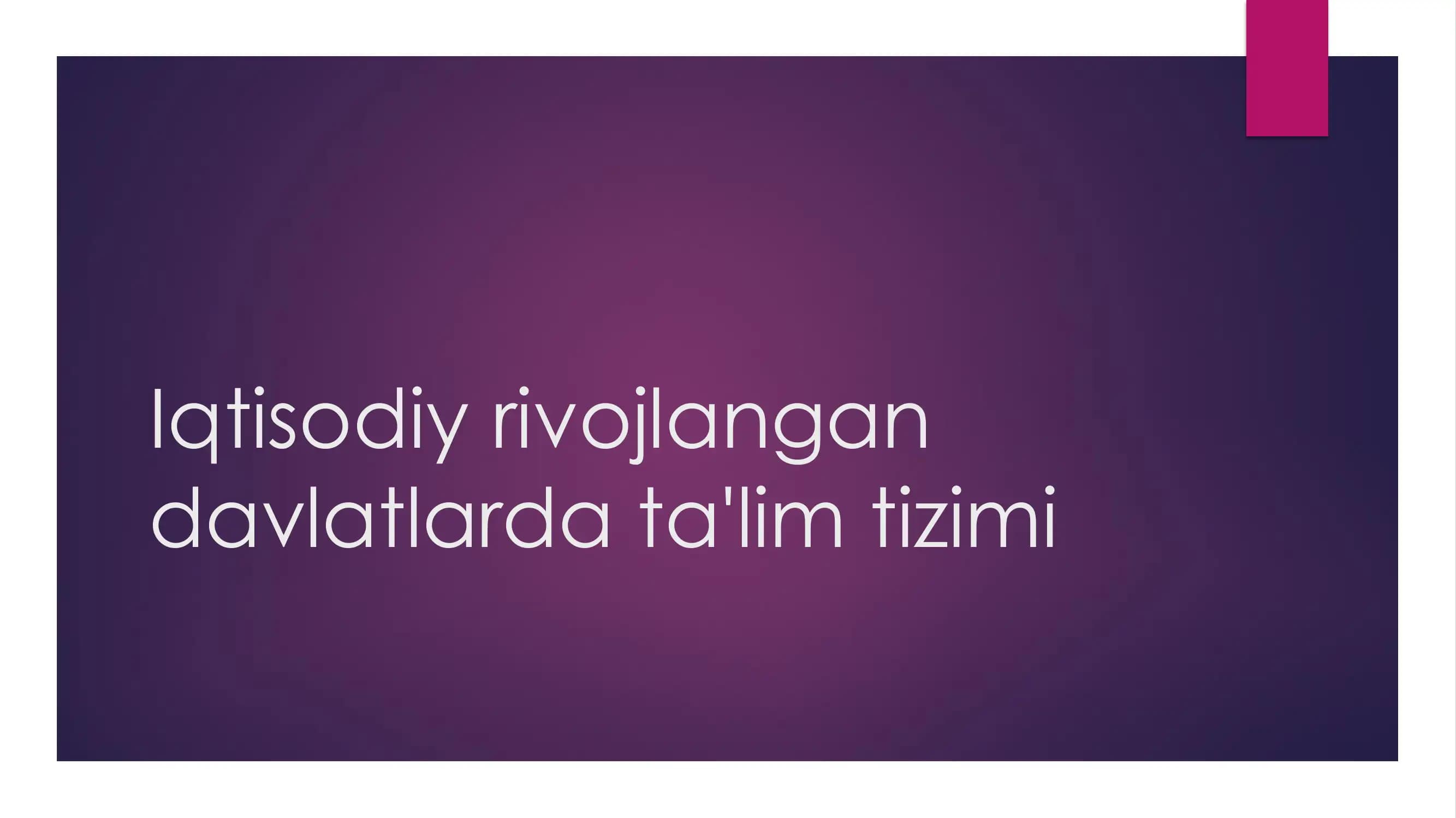 Iqtisodiy rivojlangan davlatlarda ta'lim tizimi