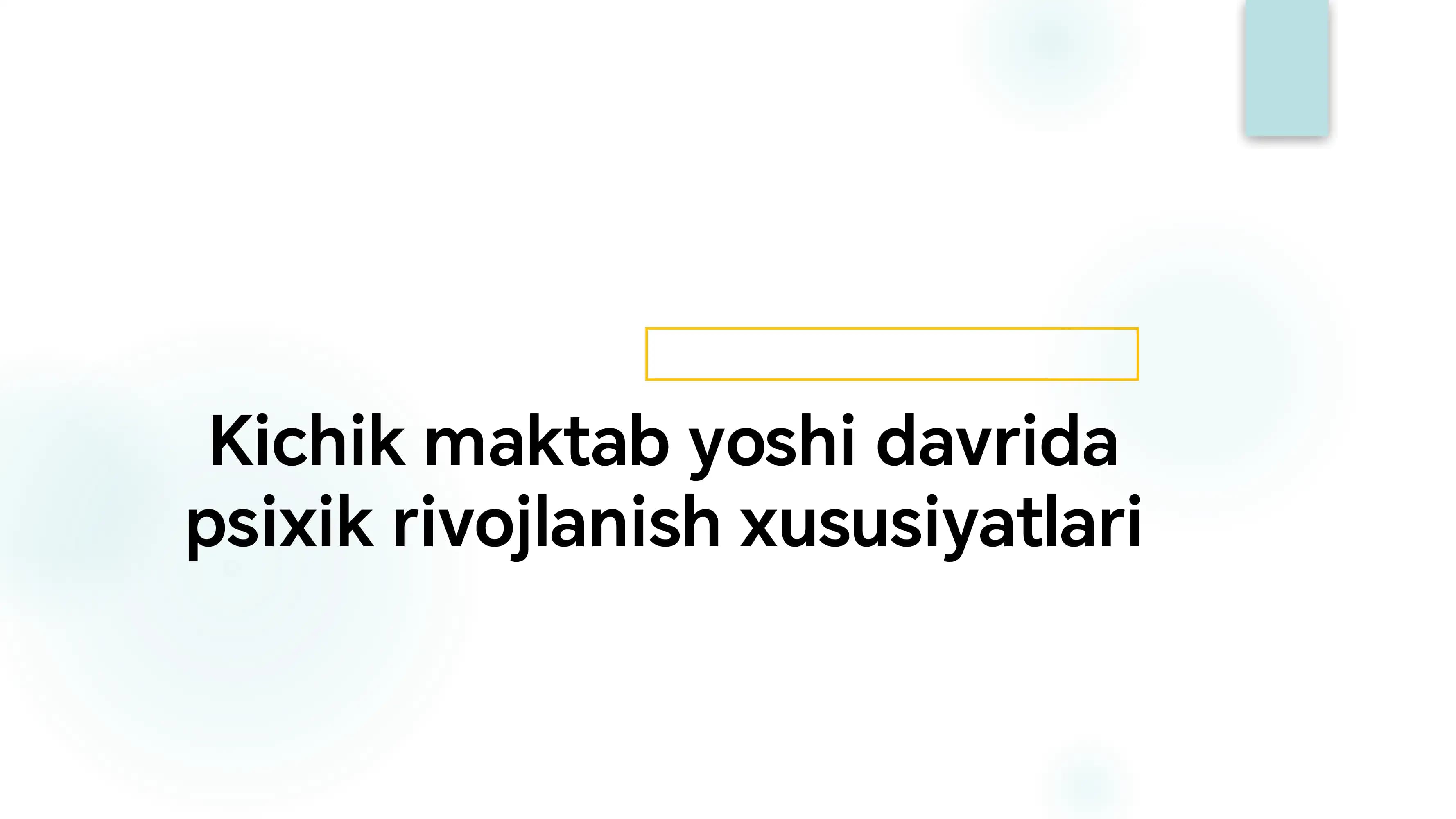 Kichik maktab yoshi davrida psixik rivojlanish xususiyatlari