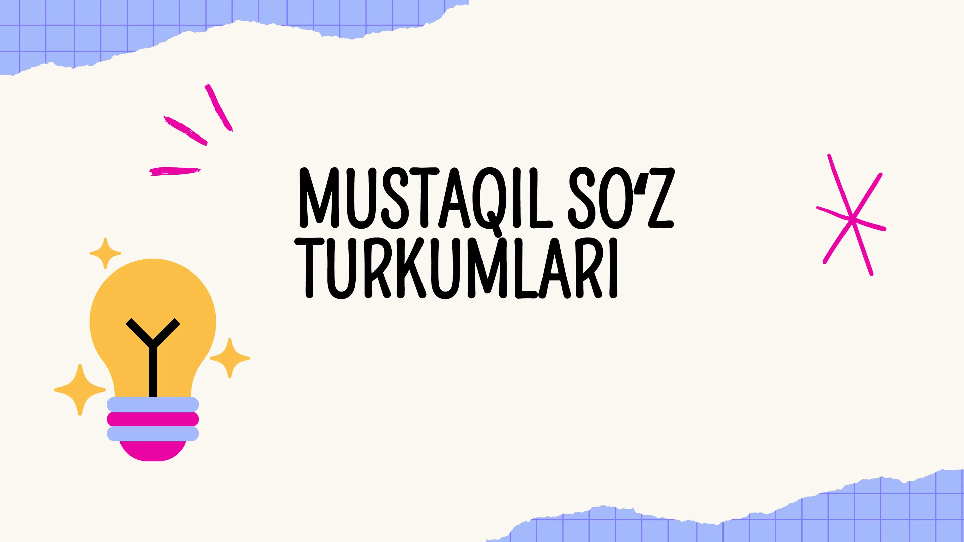 MUSTAQIL SO'Z TURKUMLARI