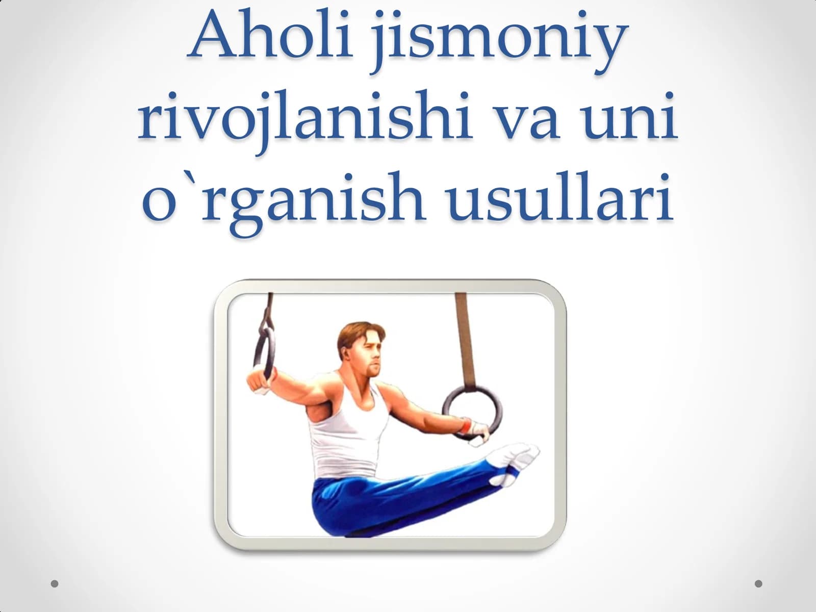 Aholi jismoniy rivojlanishi va uni o`rganish usullari