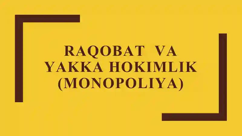 RAQOBAT VA YAKKA HOKIMLIK (MONOPOLIYA)
