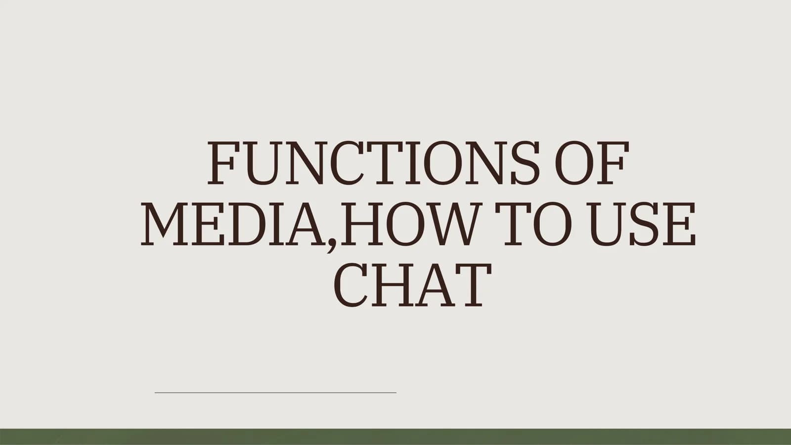 FUNCTIONS OF MEDIA,HOW TO USE CHAT