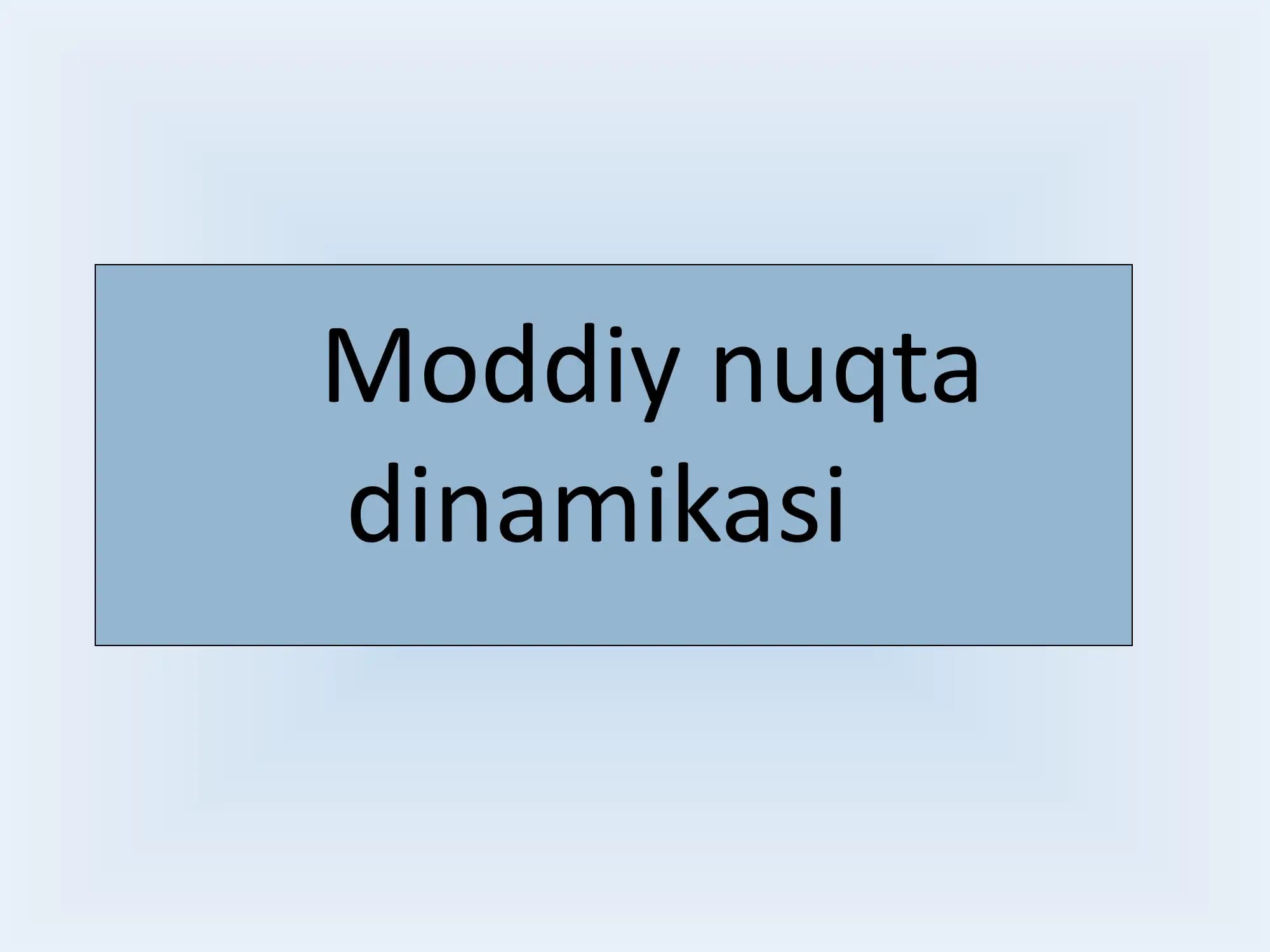 Moddiy nuqta (jism) dinamikasi
