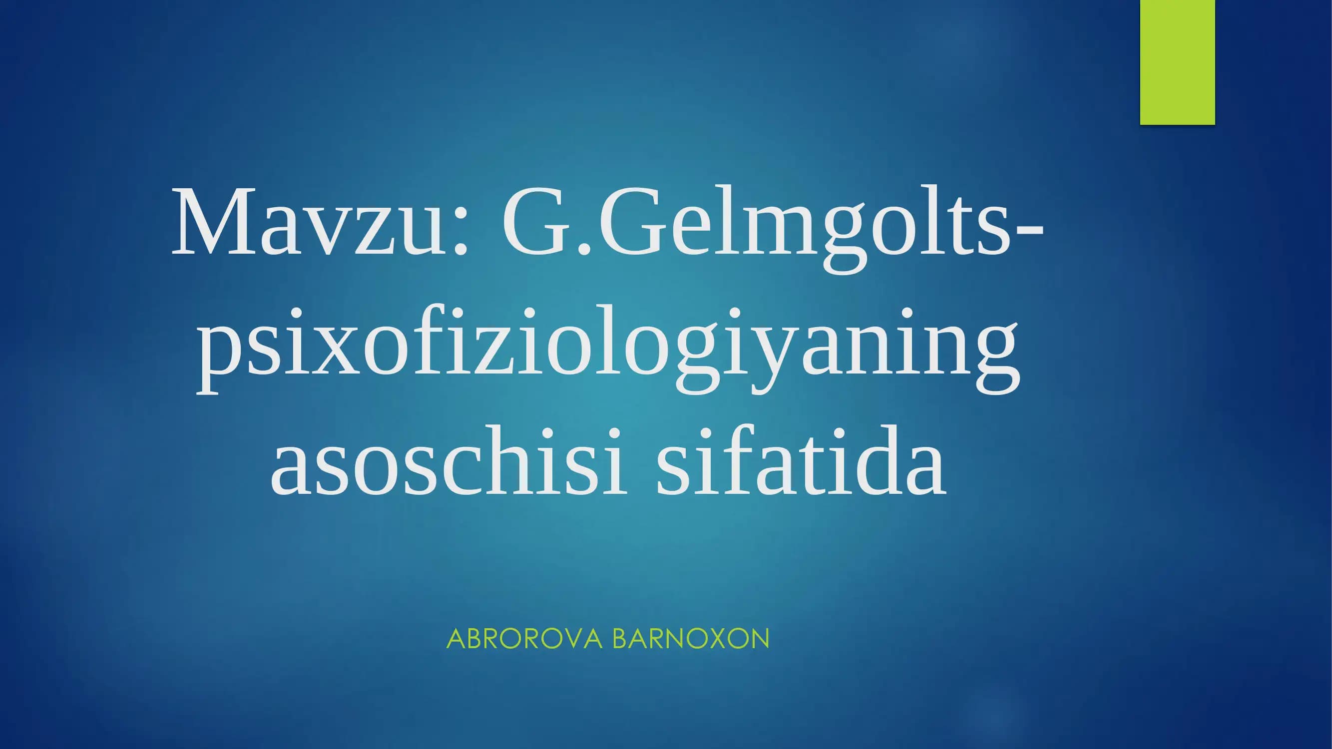 G.Gelmgolts-psixofiziologiyaning asoschisi sifatida