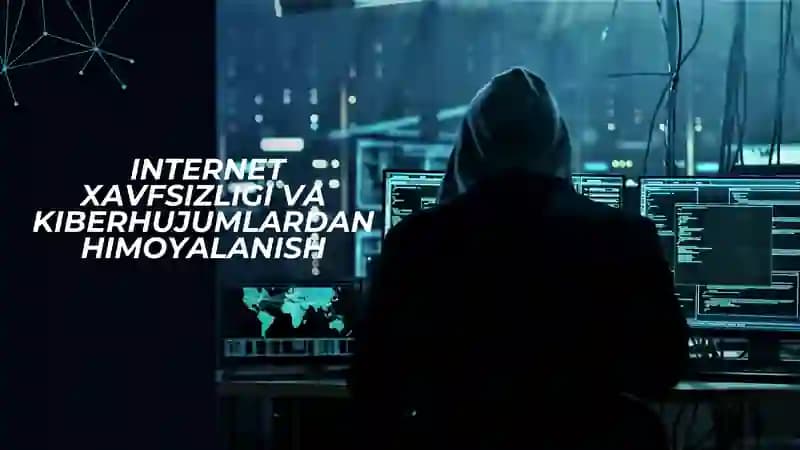 Internet xavfsizligi va kiberhujumlardan himoyalanish