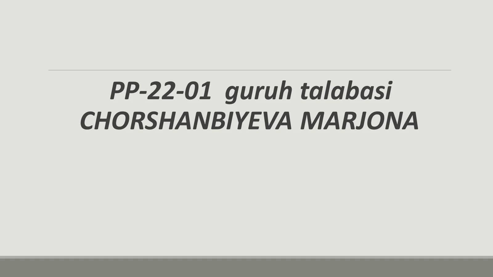 CHORSHANBIYEVA MARJONA