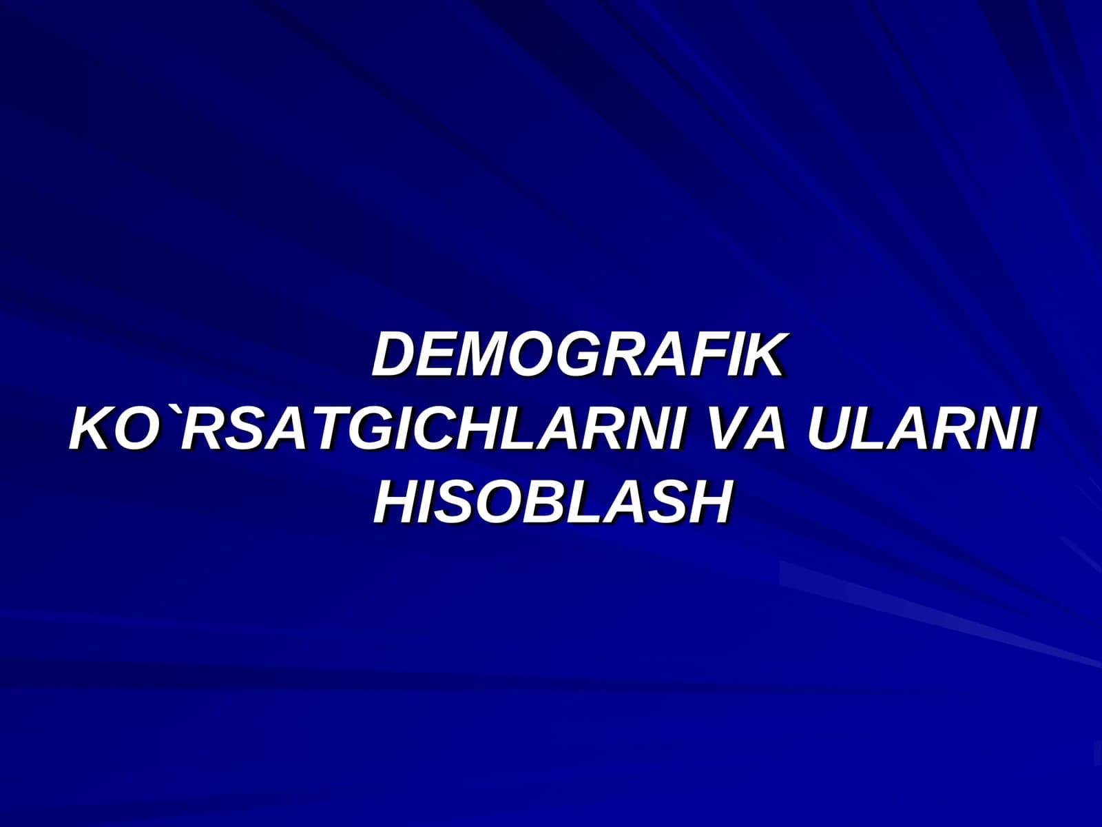 DЕMOGRAFIK KO`RSATGICHLARNI VA ULARNI HISOBLASH