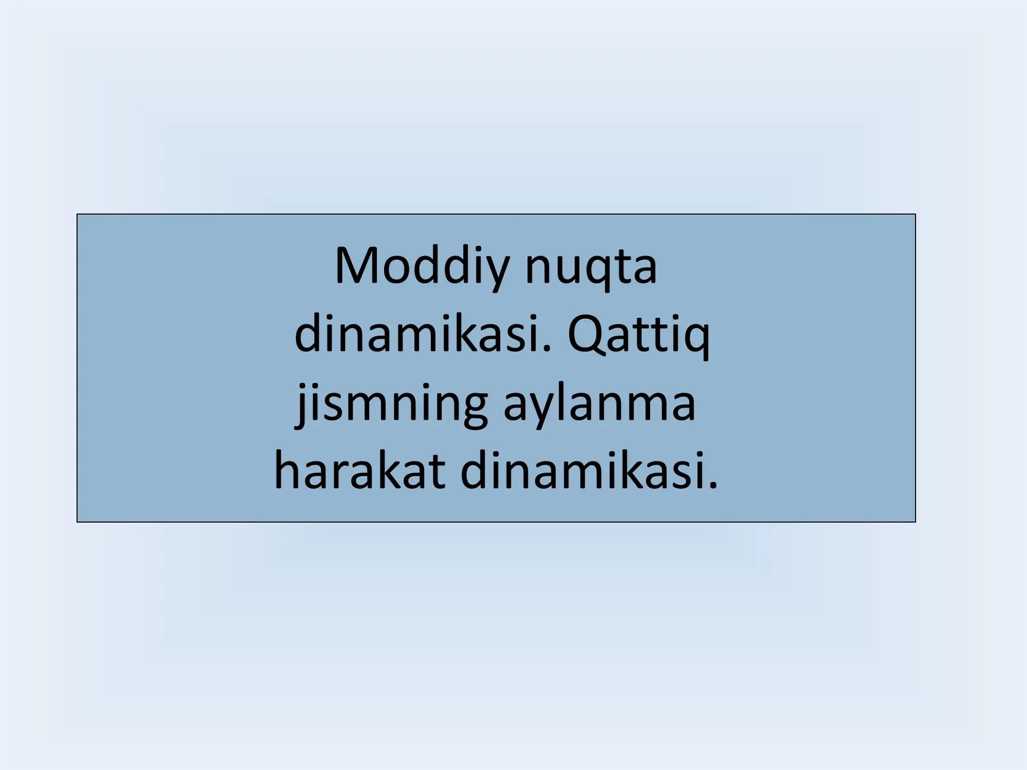 Moddiy nuqta dinamikasi. Qattiq jismning aylanma harakat dinamikasi