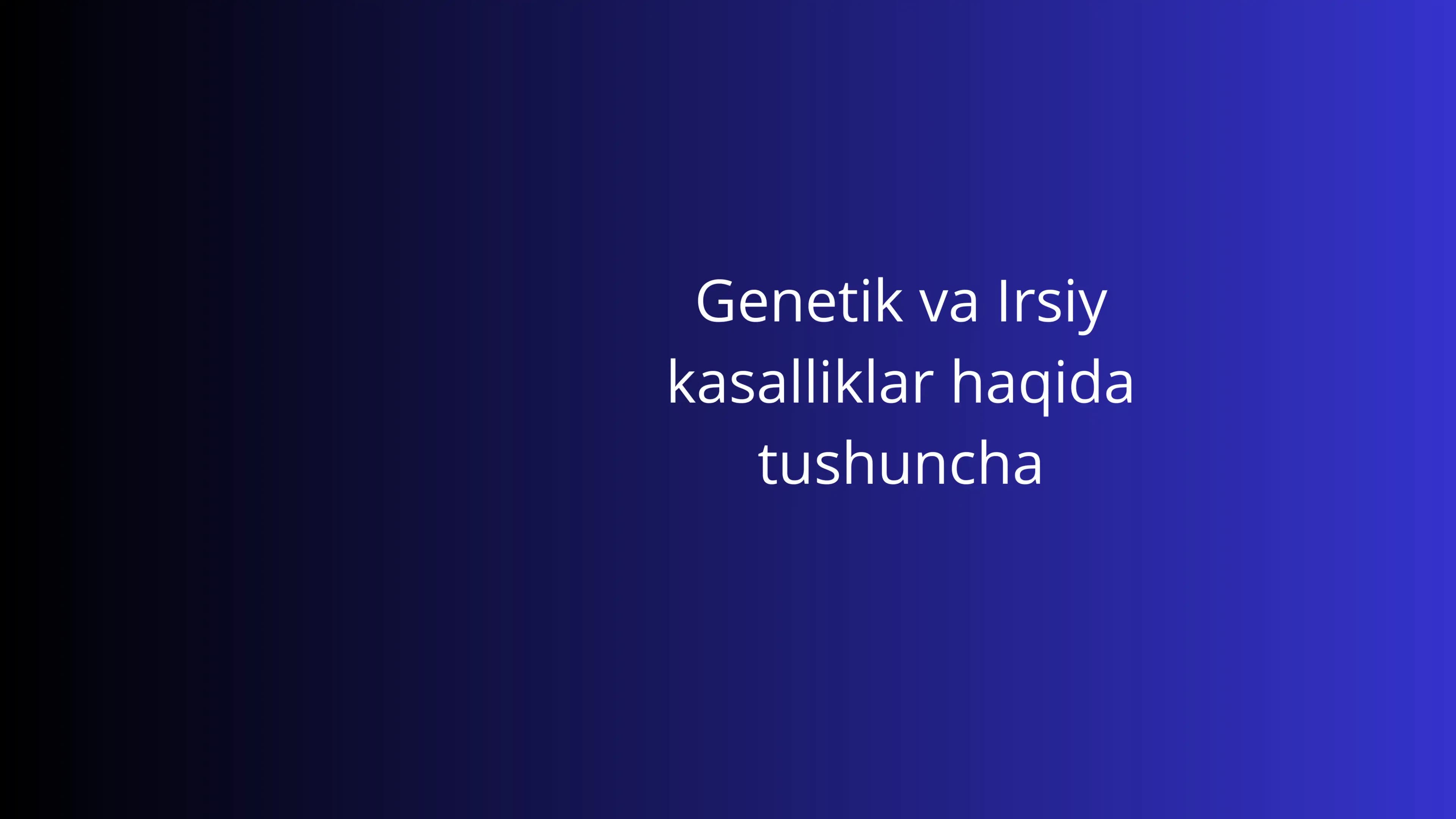 Genetik va Irsiy kasalliklar haqida tushuncha