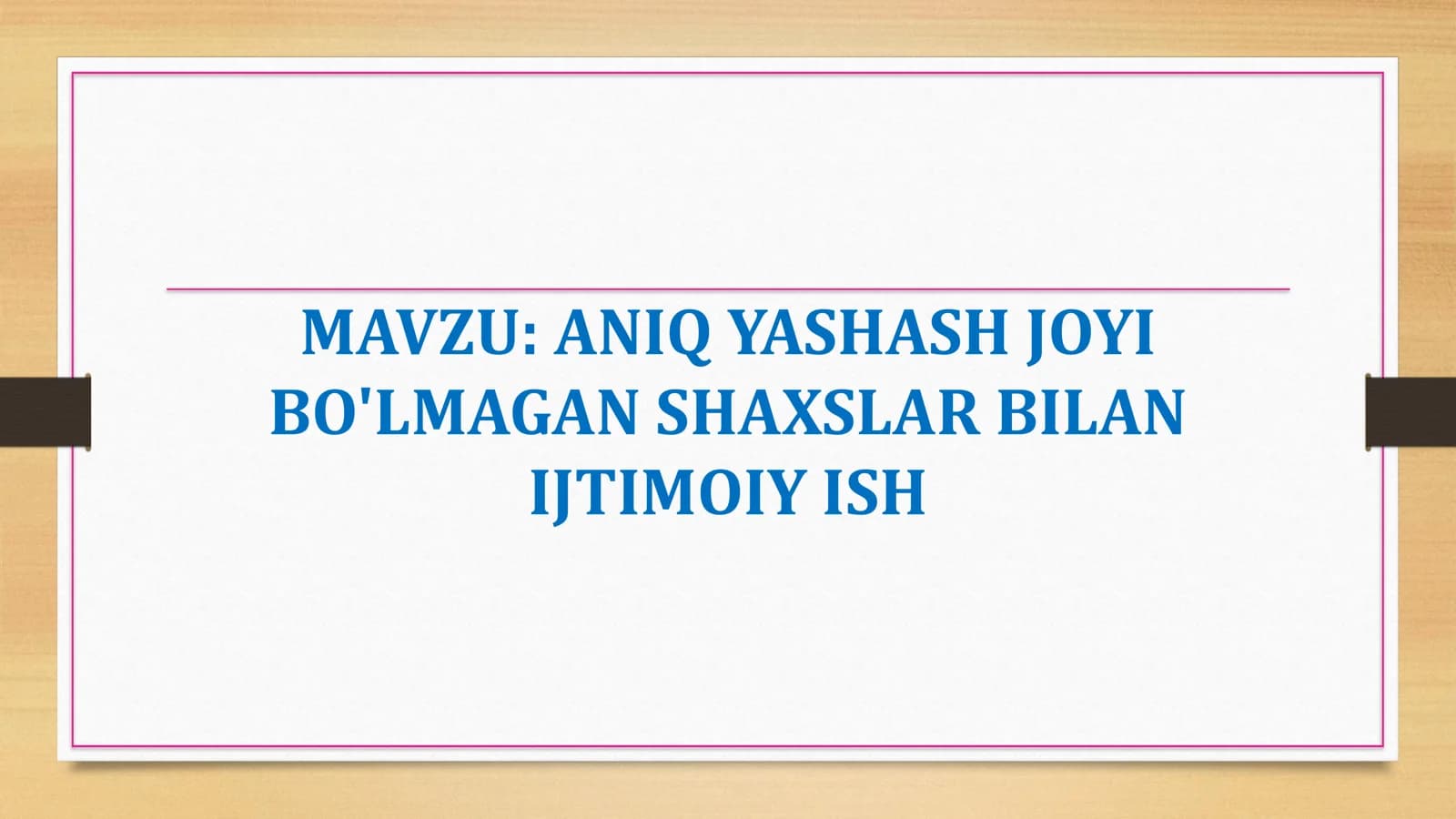 ANIQ YASHASH JOYI BO'LMAGAN SHAXSLAR BILAN IJTIMOIY ISH
