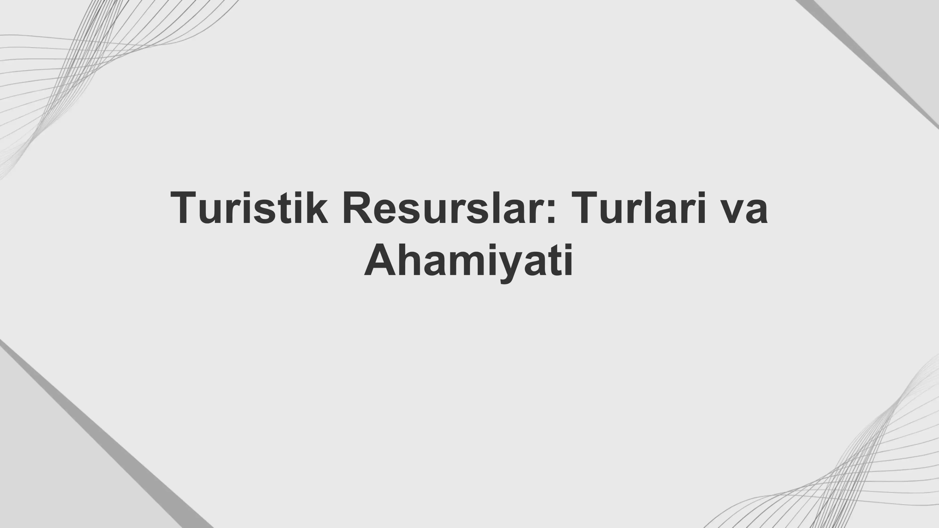 Turistik Resurslar: Turlari va Ahamiyati