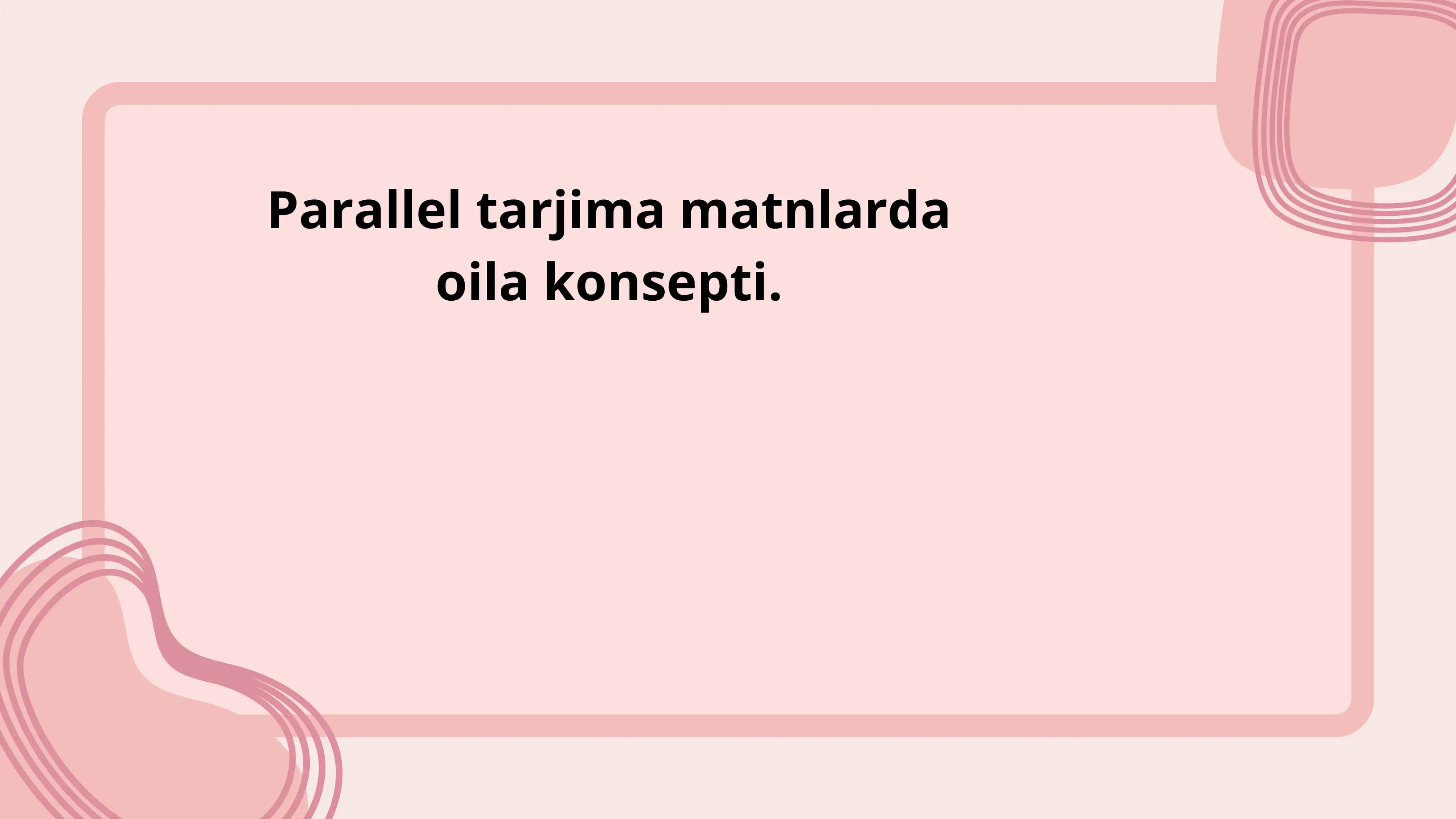 Parallel tarjima matnlarda oila konsepti.