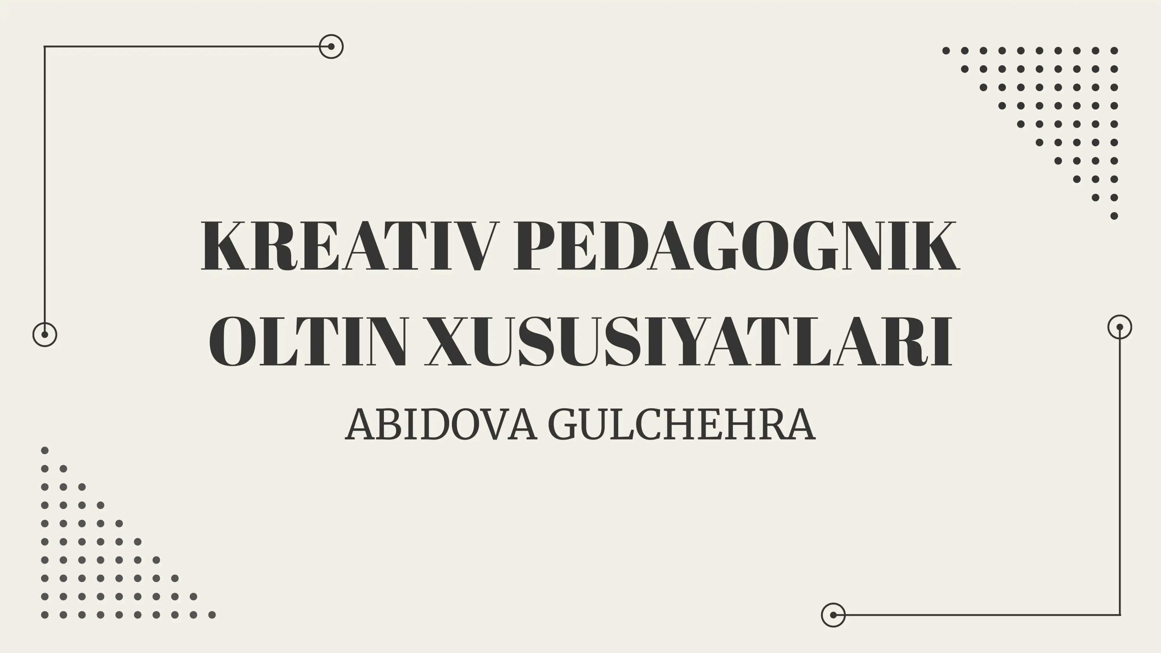KREATIV PEDAGOGNIK OLTIN XUSUSIYATLARI