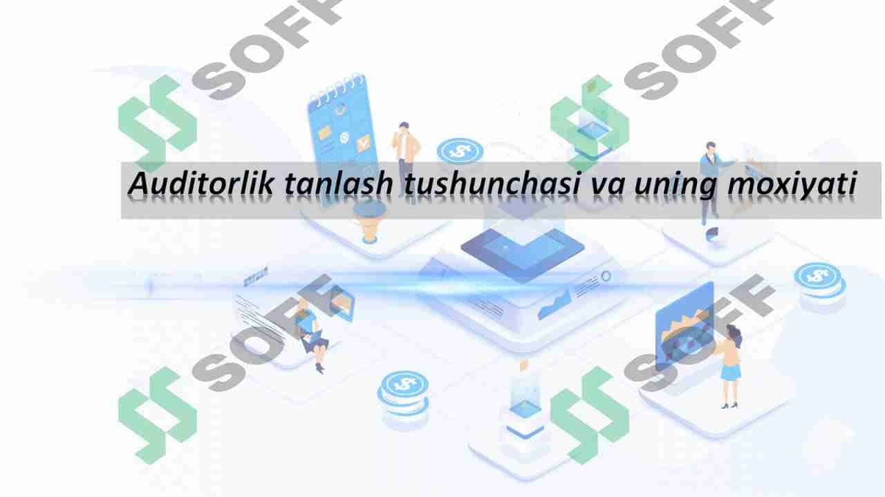 Auditorlik tanlash tushunchasi va uning moxiyati