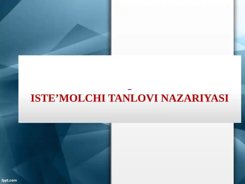 ISTE’MOLCHI TANLOVI NAZARIYASI