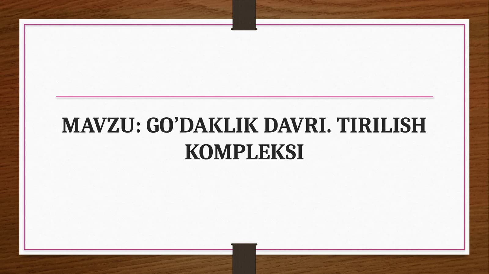 GO’DAKLIK DAVRI. TIRILISH KOMPLEKSI