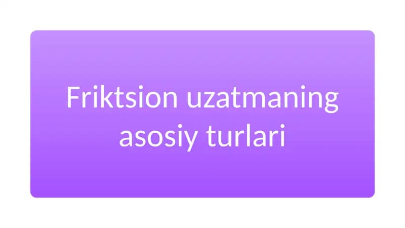 Friktsion uzatmalarining asosiy turlari