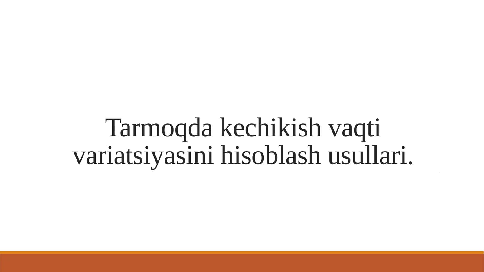 Tarmoqda kechikish vaqti variatsiyasini hisoblash usullari.