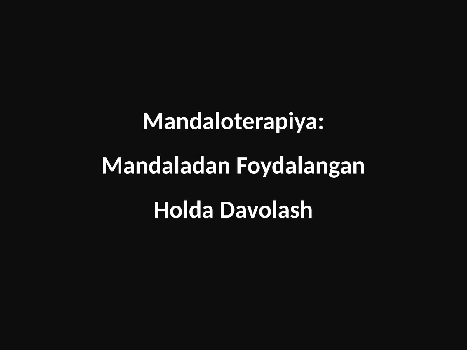 Mandaloterapiya: Mandaladan Foydalangan Holda Davolash