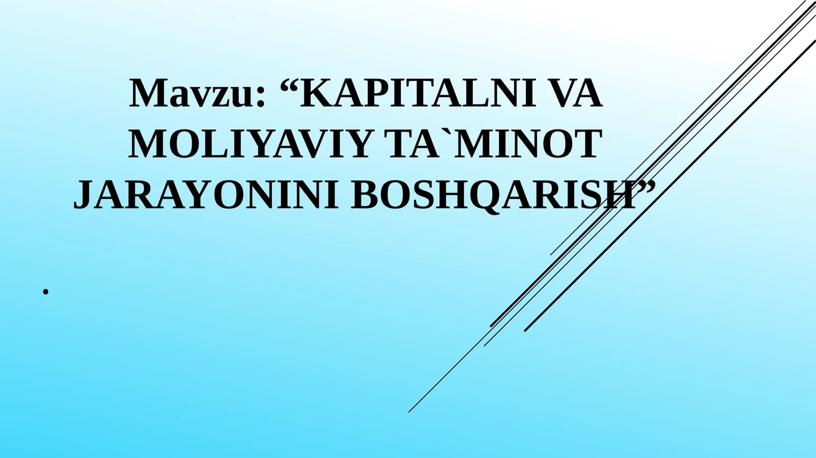 KAPITALNI VA MOLIYAVIY TA`MINOT JARAYONINI BOSHQARISH