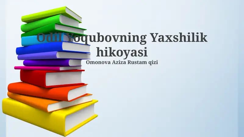 Odil Yoqubovning Yaxshilik hikoyasi