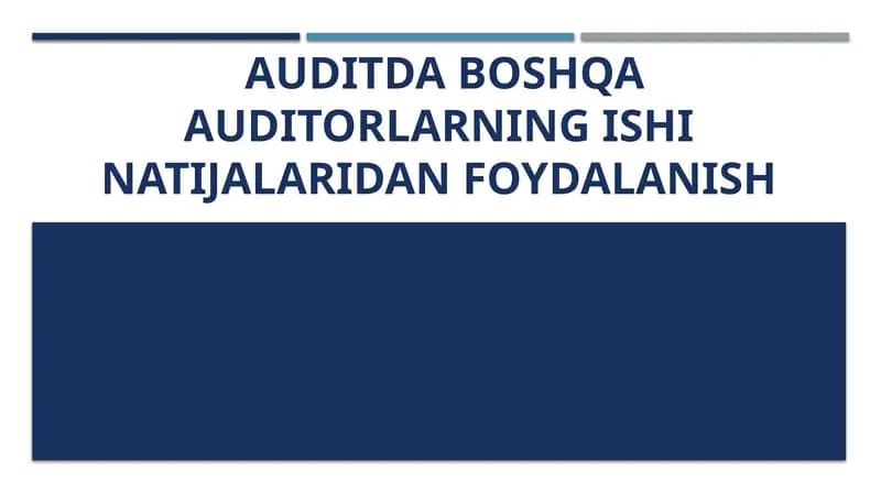 Auditda boshqa auditorlar ishi natijalaridan foydalanish