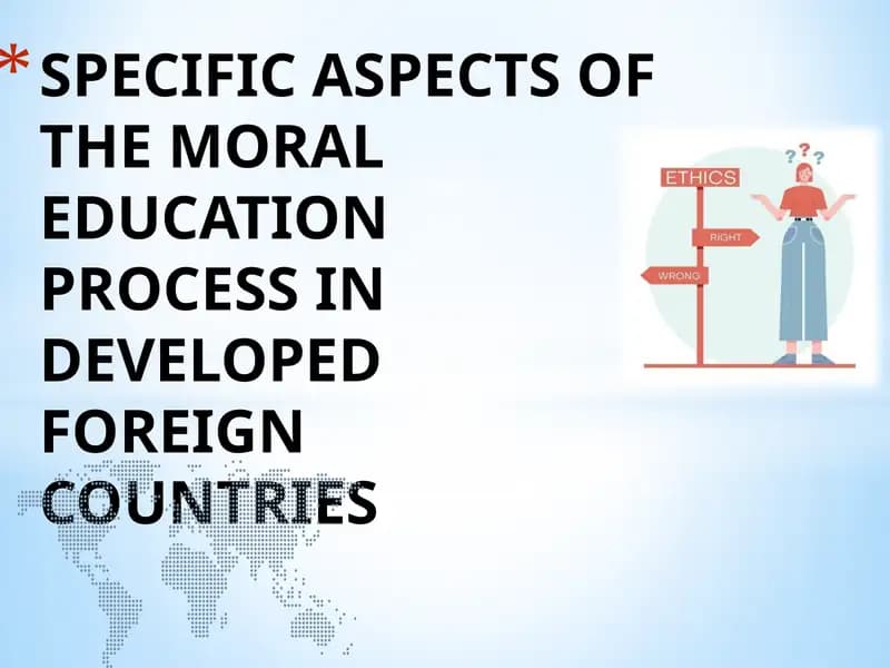 SPECIFIC ASPECTS OF THE MORAL EDUCATION PROCESS IN DEVELOPED FOREIGN COUNTRIES