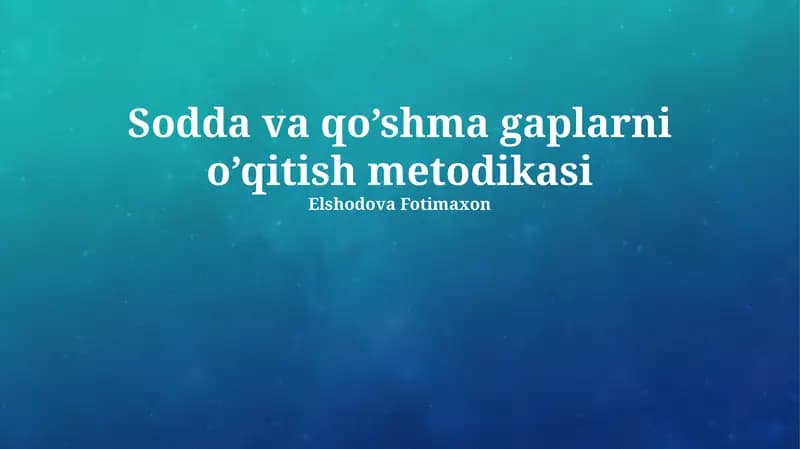 Sodda va qo’shma gaplarni o’qitish metodikasi