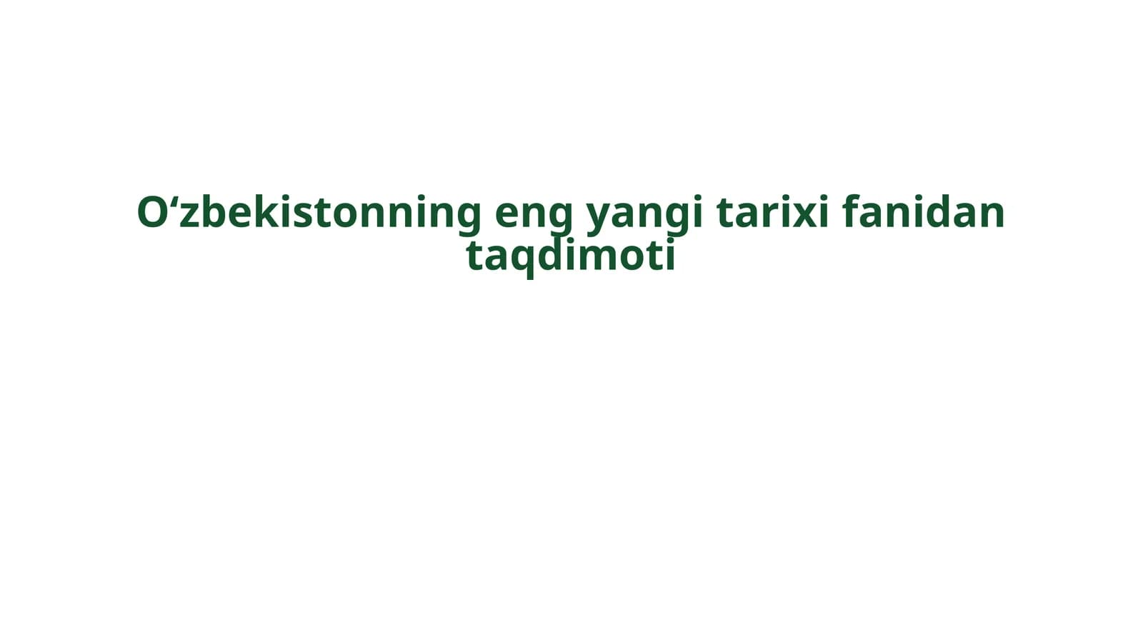 Oʻzbekistonning eng yangi tarix fanidan taqdimoti
