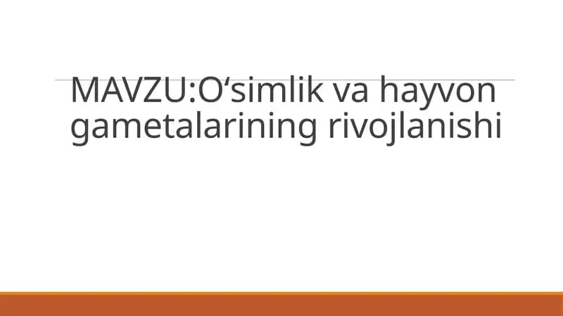 O'simlik va hayvon gametalarining rivojlanishi