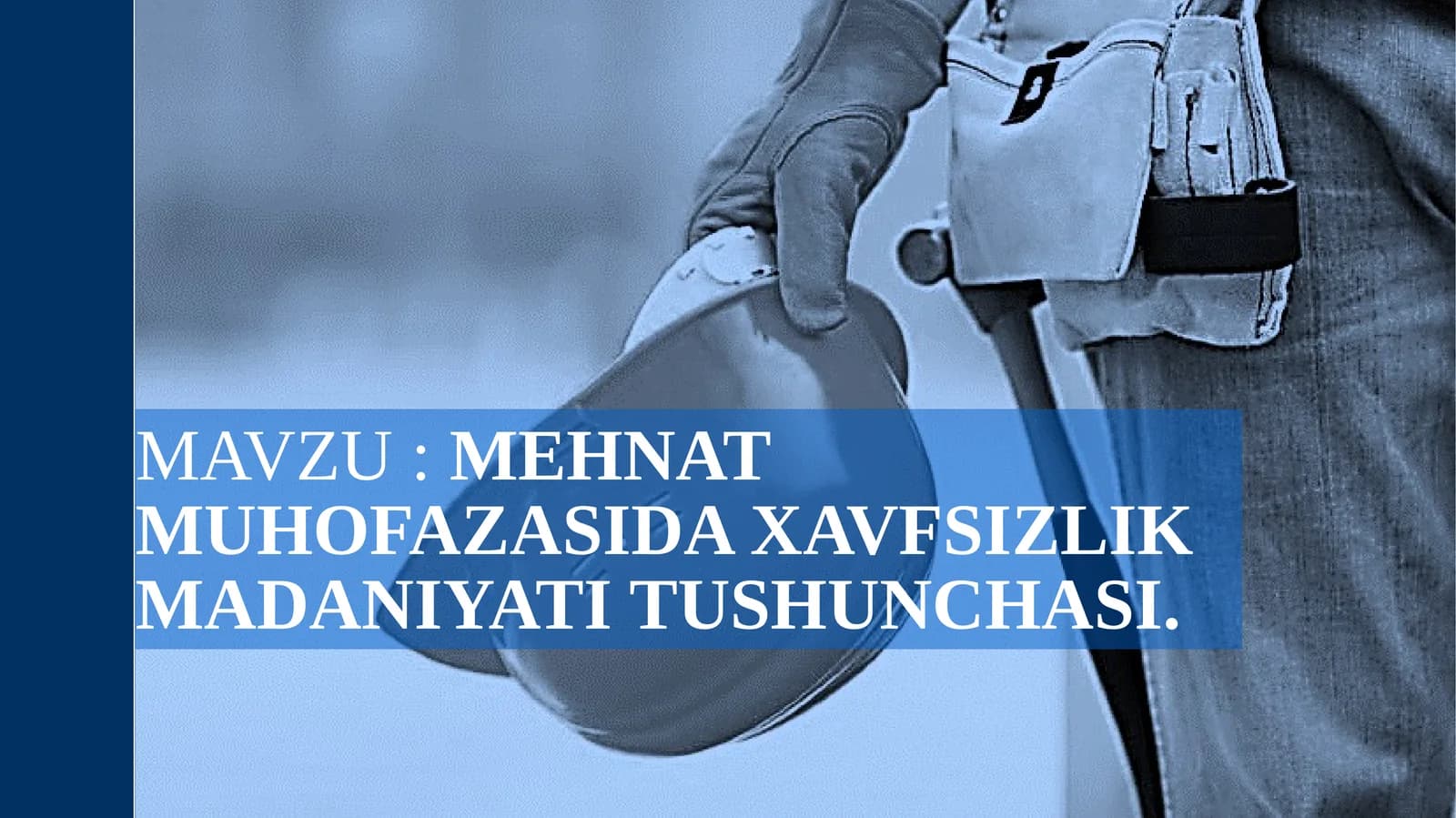 Mehnat muhofazasi xavfsizlik madaniyati tushunchasi