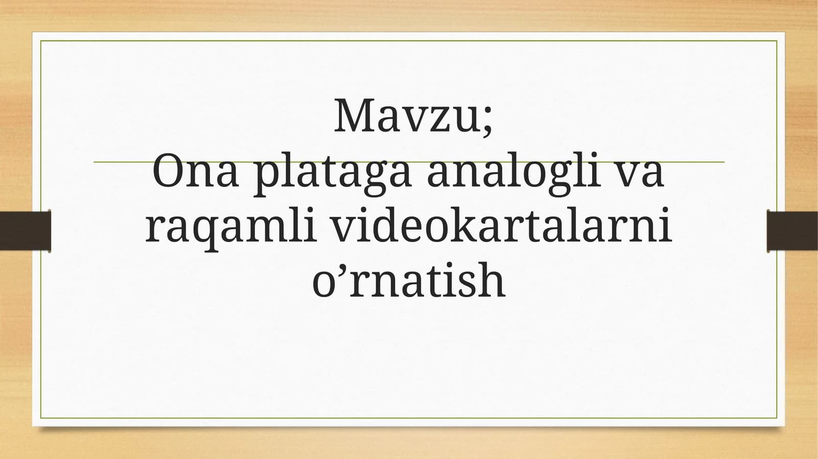 Onaplataga analogli varaqlamli videokartalarni o‘rnatish