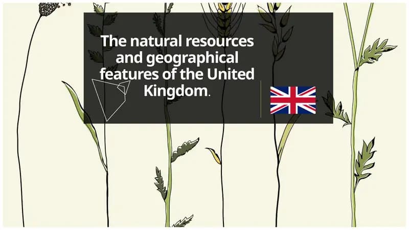 The natural resources and geographical features of the United Kingdom
