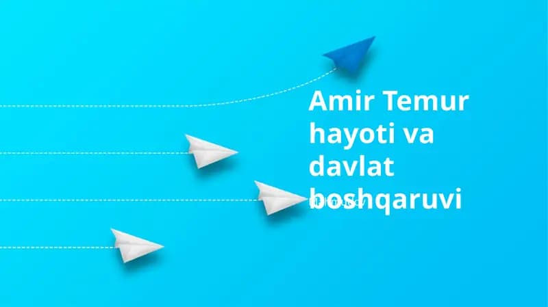 Amir Temur hayoti va davlat boshqaruvi