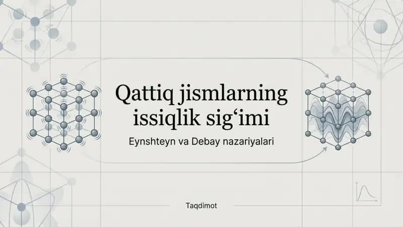 Qattiq jismlarning issiqlik sigtimi. Eynshteyn va Debay nazariyalari.