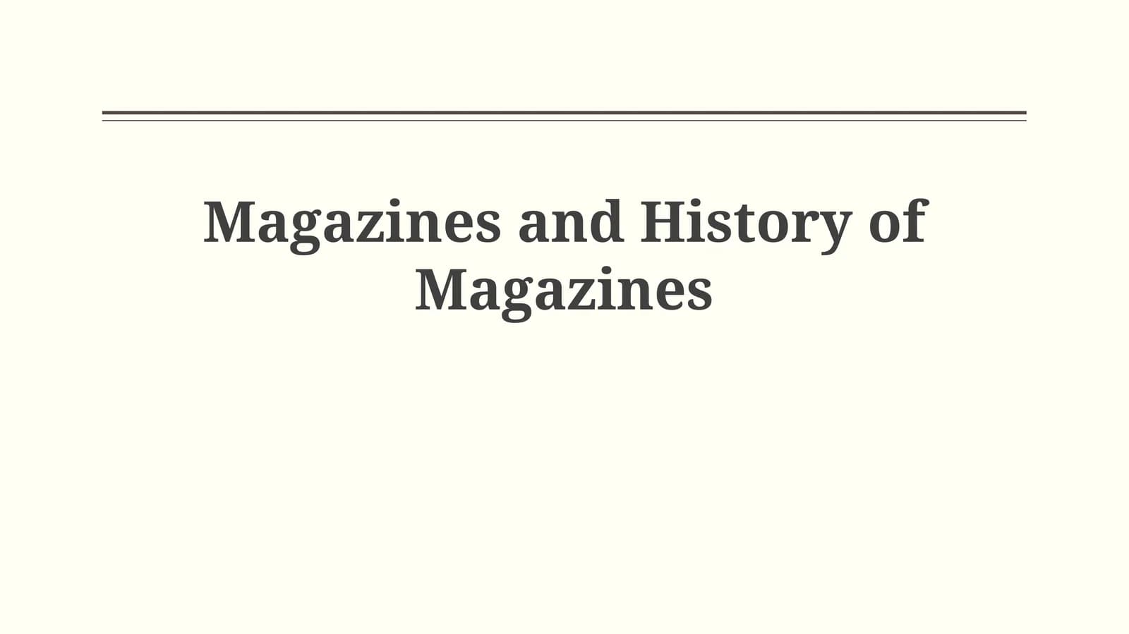 Genesis, Growth, and Genres: A Historical Overview of Magazines