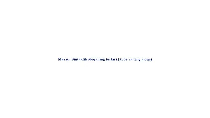 Sintaktik aloqaning turlari ( tobe va teng aloqa)