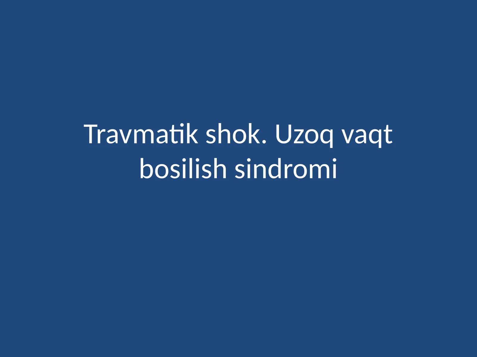 Travmatik shok.Uzoq vaqt bosilish sindromi