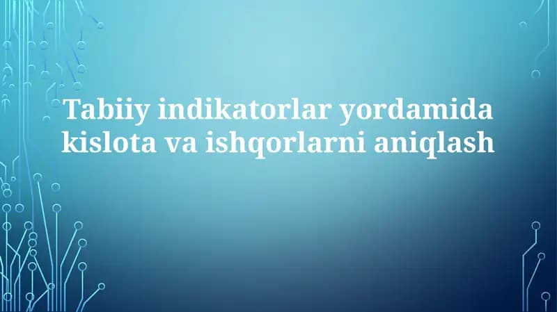 Tabiiy indikatorlaryordamidakislotavaishqorlarnianiqlash