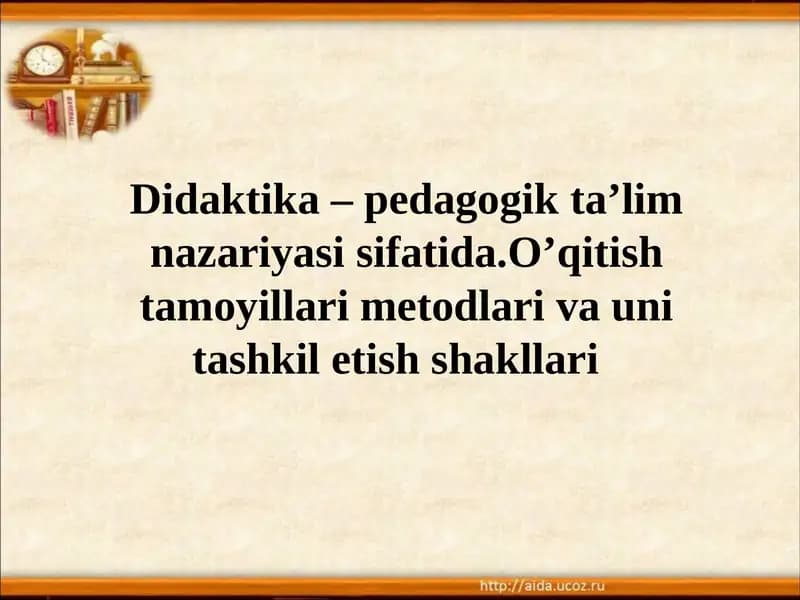 Didaktika – pedagogik ta’lim nazariyasi