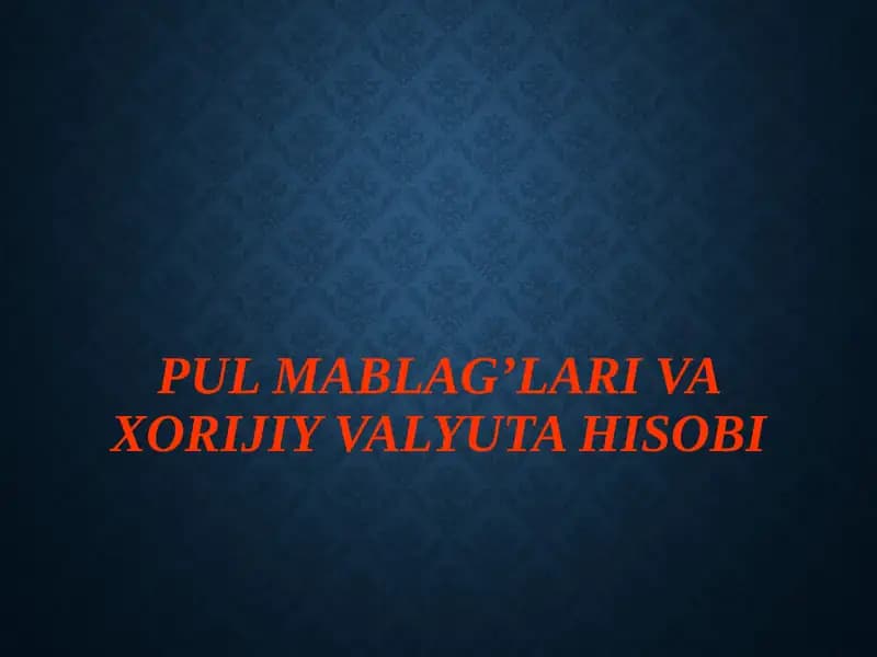 Pulmablag’larivaxorijiyvalyutahisobi