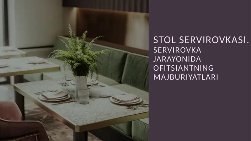 STOL SERVIROVKASI. SERVIROVKA JARAYONIDA OFITSIANTNING MAJBURIYATLARI