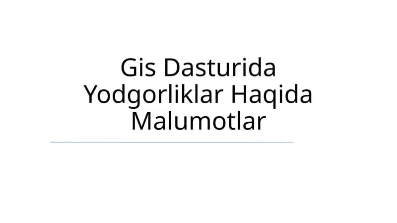 Gis Dasturida Yodgorliklar Haqida Malumotlar