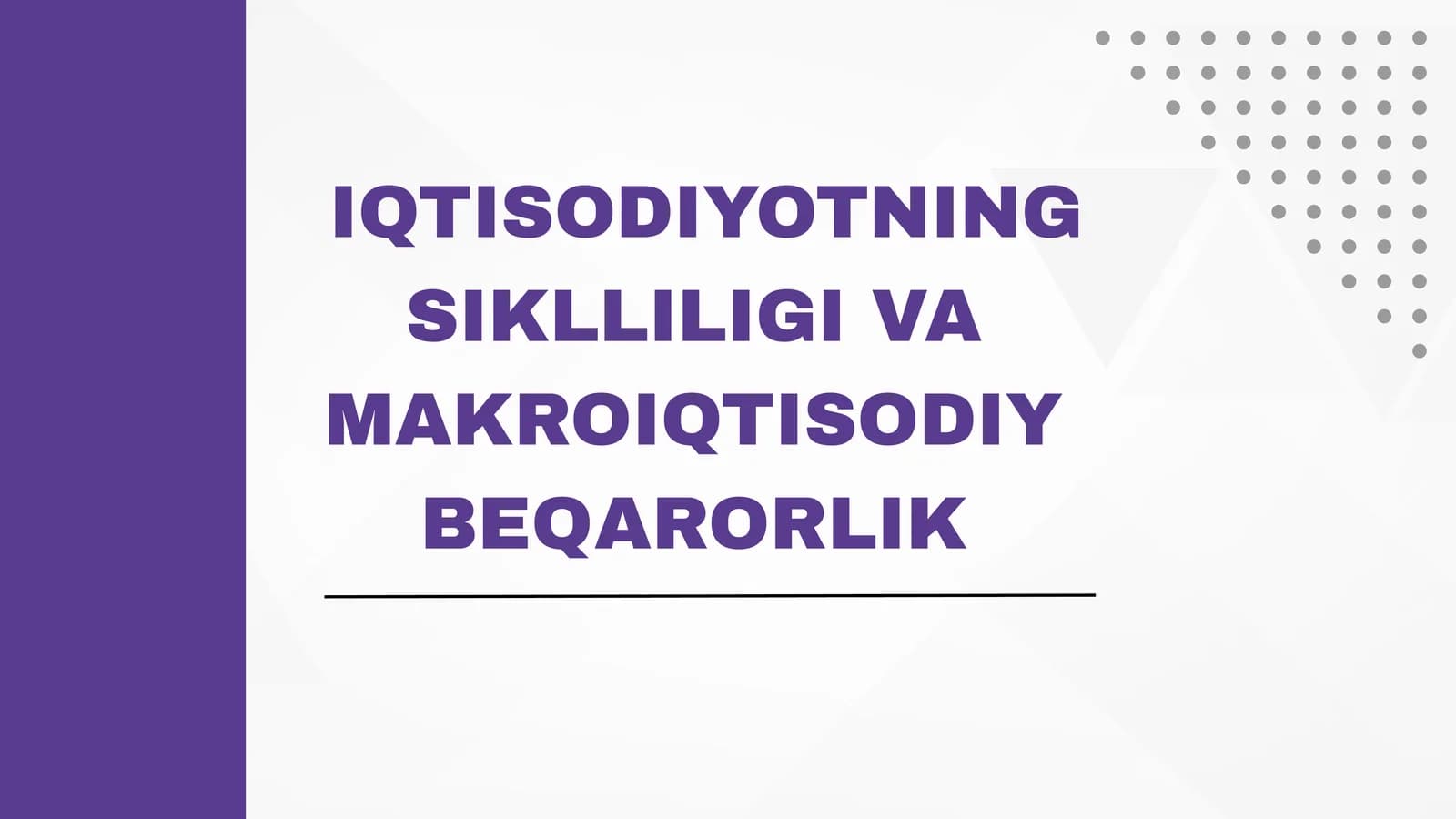 IQTISODIYOTNING SIKLLILIGI VA MAKROIQTISODIY BEQARORLIK